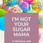 Im not your sugar mama