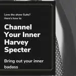 Channel Your Inner Harvey Specter