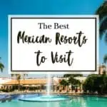 The Best Mexican Resorts